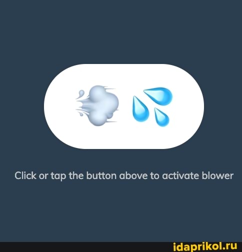 Click or tap the button above to activate blower